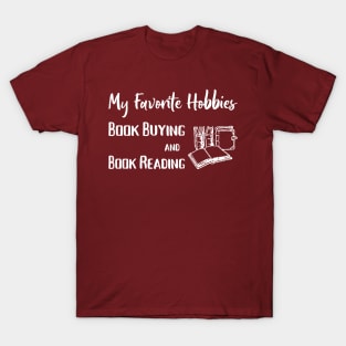 Favorite Hobbies Buying Books and Reading Books T-Shirt